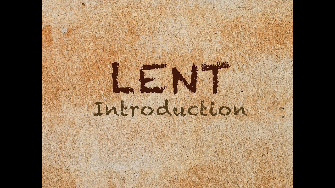 Lent Week 1 - An Introduction to Lent