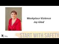 Start With Safety - Workplace Violence - Joy Glad