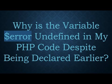 Why is the Variable $error Undefined in My PHP Code Despite Being Declared Earlier?