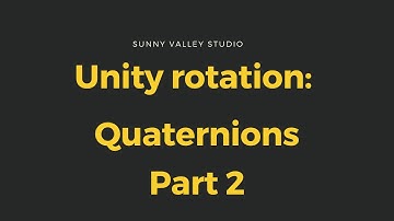 Unity rotation tutorial - Quaternion Part 2