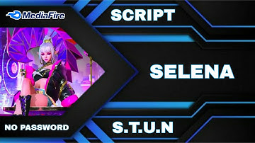 Skin Script Selena (  S.T.U.N ) Full Effect - Full Voice - No Password ( AULUS PATCH )