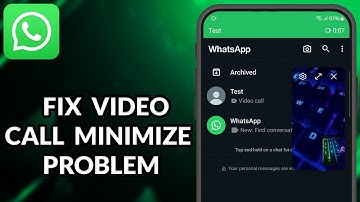 How To Fix WhatsApp Video Call Minimize Problem