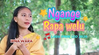 NGANGE RAPA WELU - LAGU ENDE LIO 2026 - IRNA WARA