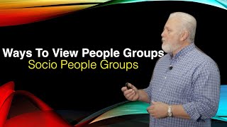 UMTC - 3 of 4 Ways To View People Groups - Socio People Groups