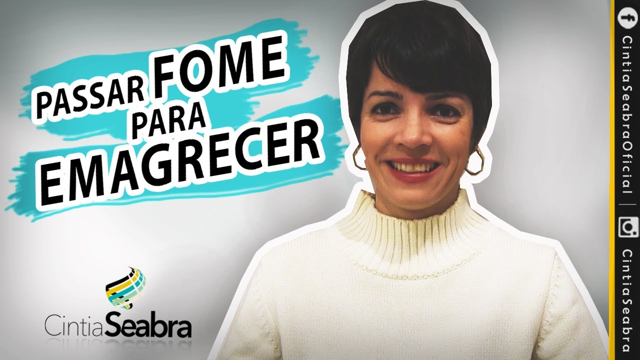 Passar fome para emagrecer funciona? | CINTIA SEABRA