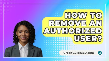 How To Remove An Authorized User? - CreditGuide360.com