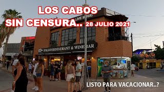 CABO SAN LUCAS SIN CENSURA...!!!  28 julio 2021/ EL MEJOR LUGAR PARA VACACIONAR EN MEXICO...