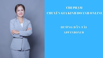 HƯỚNG DẪN TẢI APP INBOXFB - CHI PHẠM