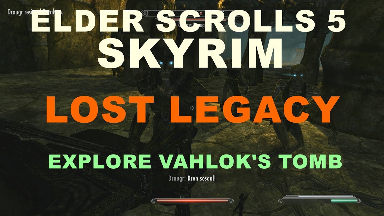 ELDER SCROLLS 5 SKYRIM LOST LEGACY EXPLORE VAHLOK'S TOMB YouTube