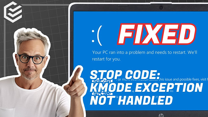 Sửa lỗi kmode_exception_not_handled win 10