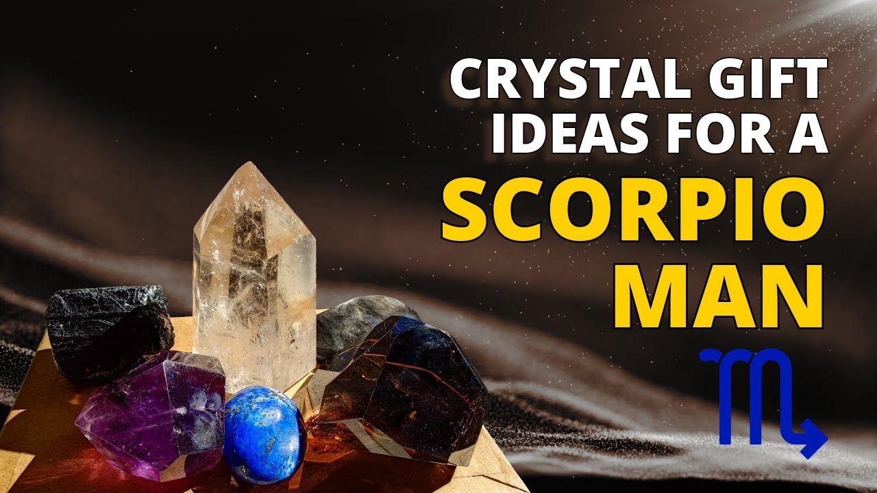 Crystal Gift Ideas for a Scorpio Man