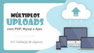 Múltiplos Uploads com PHP, Mysql e Ajax - #12 Validação de Dados