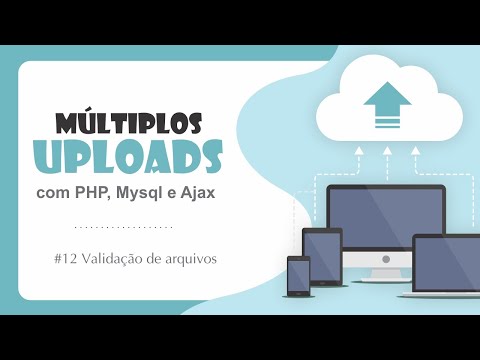 Múltiplos Uploads com PHP, Mysql e Ajax - #12 Validação de Dados