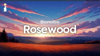 Bonobo - Rosewood // Lyrics