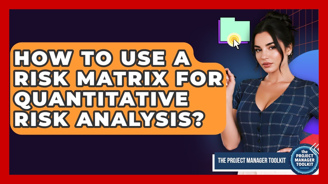 How To Use A Risk Matrix For Quantitative Risk Analysis? - The Project Manager Toolkit