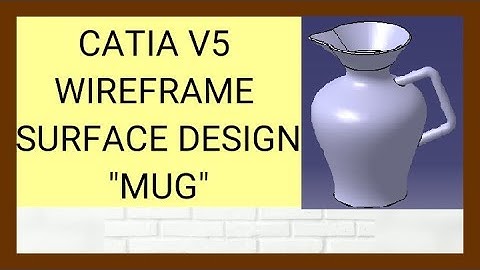 CATIA  V5 WIREFRAME SURFACE DESIGN "MUG"