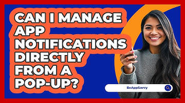 Can I Manage App Notifications Directly From A Pop-Up?
