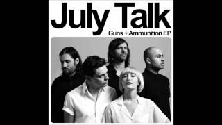 July Talk - Guns + Ammunition