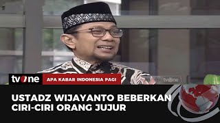 Tiga Ciri Orang Jujur dari Ustadz Wijayanto | AKIP tvOne