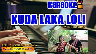 KUDA LAKA LOLI | KARAOKE | MUSIC BY ONNE ALVARES