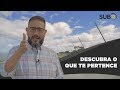 [SUB12] DESCUBRA O QUE TE PERTENCE - Luciano Subirá