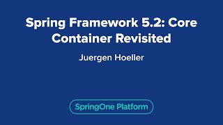 Spring Framework 5.2: Core Container Revisited