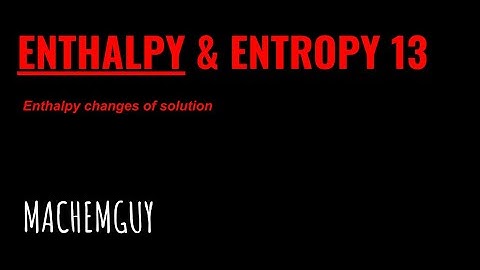 A LEVEL CHEMISTRY EXAM QUESTION WALKTHROUGH - ENTHALPY & ENTROPY 13