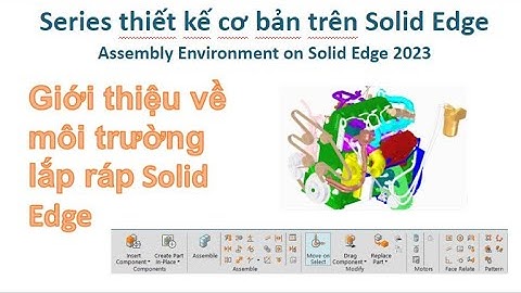 Bài 2| Giới thiệu về các ràng buộc trong lắp ráp 1 - Assembly Relationships on Solid Edge 2023