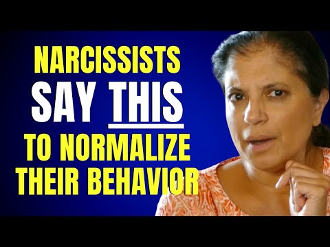 Narcissists say this to normalize their behavior