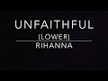 Unfaithful (LOWER -2) - Rihanna - Piano Karaoke Instrumental Mp3 Song