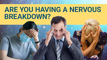 What are the signs of a nervous breakdown?