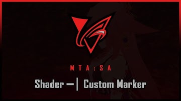 MTA:SA | Shader: Custom Marker [Showcase]