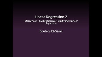 Linear Regression 2: Closed Form - Gradient Descent - Multivariate Linear Regression