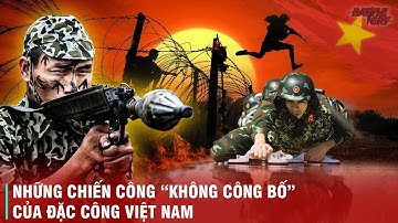 HUYỀN THOẠI ĐẶC CÔNG VIỆT NAM VÀ 2 TRẬN ĐÁNH KINH ĐIỂN TẠI LÀO LÀM CÂM LẶNG CẢ CIA