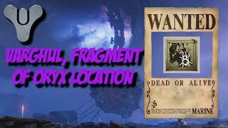 Destiny 2 Forsaken - WANTED Bounty Location - Varghul, Fragment of Oryx