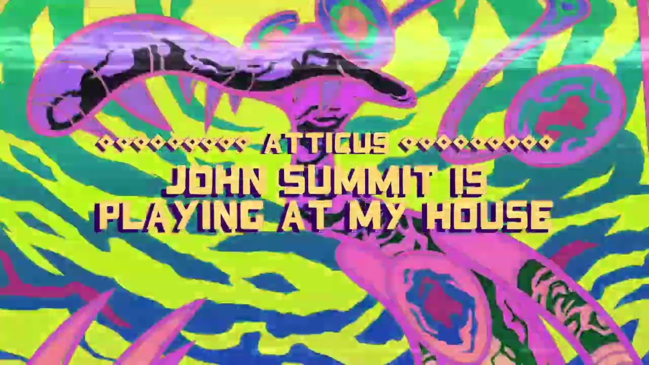 Atticus - John Summit Is Playing At My House (Original Mix)