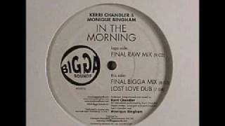 Kerri Chandler &amp;  Monique Bingham - In The Morning (Lost Love Dub) (2006)