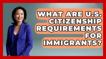 What Are U.S. Citizenship Requirements For Immigrants? - Middle East Migraters