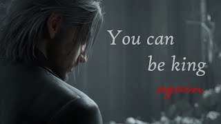 FFXV || You can be king again.