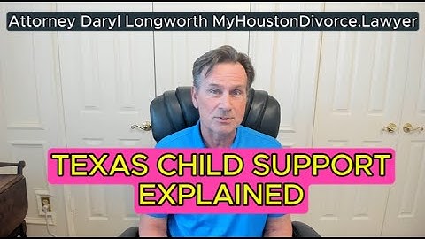Texas Child Support Explained | How Much Will You Pay? Attorney Daryl Longworth (832) 759-5100