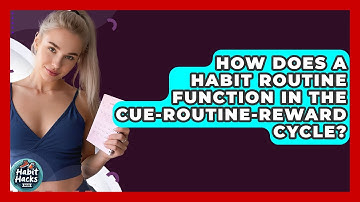 How Does A Habit Routine Function In The Cue-routine-reward Cycle? - Habit Hacks Hub