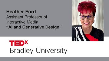AI and Generative Design. | Dr. Heather Ford | TEDxBradley University