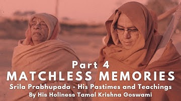 Matchless Memories Part 4 | HH Tamal Krishna Goswami