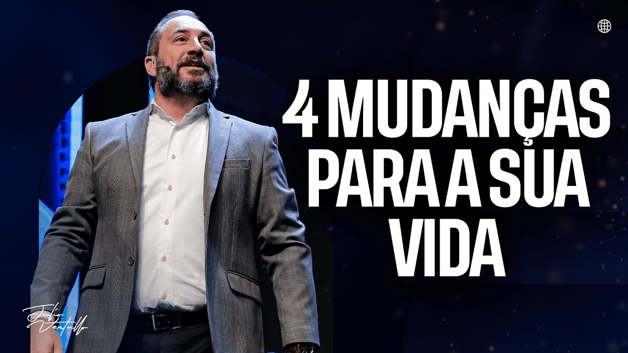 4 mudanças para a sua vida | Julio Vertullo
