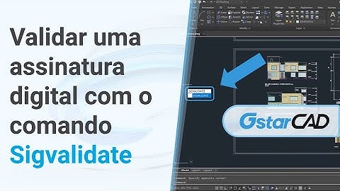 Como validar uma assinatura digital com o comando Sigvalidate no GstarCAD!