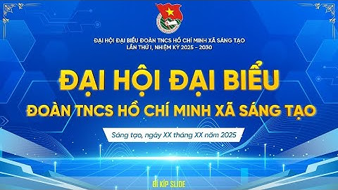 Mẫu Slide Powerpoint Đại Hội Đoàn xã - Đầy Đủ và Dễ Chỉnh Sửa