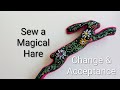 Sewing a Magical Hare .. Change & Acceptance. Magical Embroidery