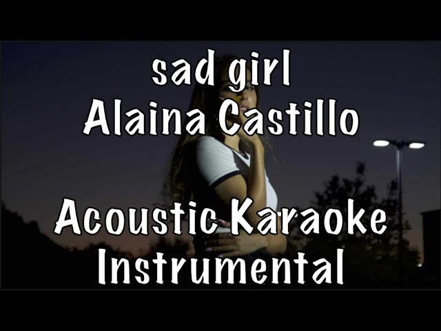 Alaina Castillo - sad girl acoustic karaoke instrumental