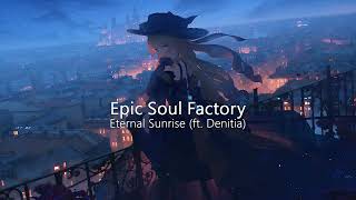 Eternal Sunrise (feat. Denitia) | Beautiful Vocal Orchestral Music | Epic Soul Factory