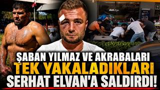 Serhat Elvana Akrabalariyla Saldiran Şaban Yilmazdan Da Açiklama Geldi̇